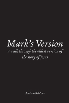 Paperback Mark's Version: A Walk Through The Oldest Version of the Story of Jesus Book