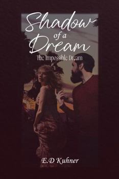 Shadow of a Dream : The Impossible Dream