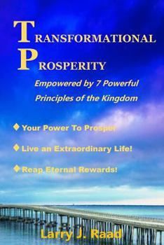 Paperback Transformational Prosperity: Empowered by 7 Powerful Principles of the Kingdom Book