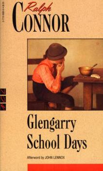 Glengarry School Days: A Story of Early Days in Glengarry
