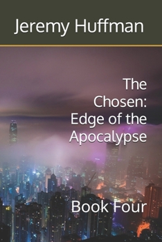 Paperback The Chosen: Edge of the Apocalypse: Book Four Book