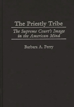 Hardcover The Priestly Tribe: The Supreme Court's Image in the American Mind Book