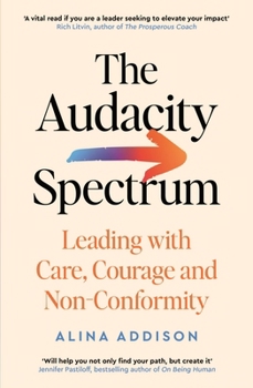 Paperback The Audacity Spectrum: Leading with Care, Courage and Non-Conformity Book