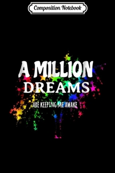 Composition Notebook: A Million Dreams Are Keeping Me Awake  Journal/Notebook Blank Lined Ruled 6x9 100 Pages