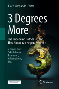 Hardcover 3 Degrees More: The Impending Hot Season and How Nature Can Help Us Prevent It Book