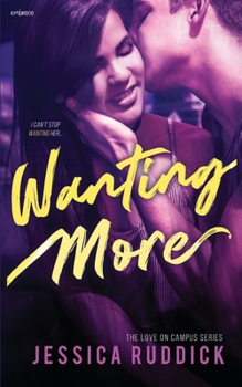 Wanting More - Book #2 of the Love on Campus