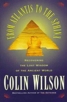 Hardcover From Atlantis to the Sphinx: Recovering the Lost Wisdom of the Ancient World Book