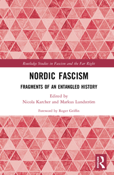 Nordic Fascism: Fragments of an Entangled History - Book  of the Routledge Studies in Fascism and the Far Right