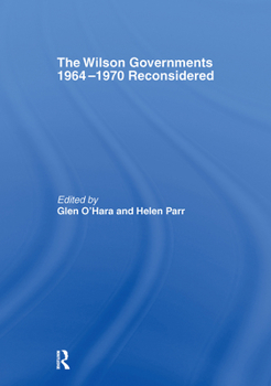 Hardcover The Wilson Governments 1964-1970 Reconsidered Book