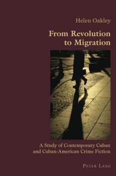 Paperback From Revolution to Migration: A Study of Contemporary Cuban and Cuban American Crime Fiction Book