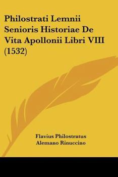 Paperback Philostrati Lemnii Senioris Historiae De Vita Apollonii Libri VIII (1532) [Latin] Book