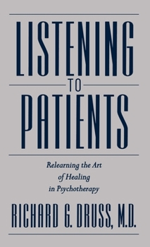 Hardcover Listening to Patients: Relearning the Art of Healing in Psychotherapy Book