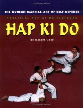 Paperback Hap Ki Do: The Korean Martian Art of Self Defence: Practical Hap Ki Do Textbook Book