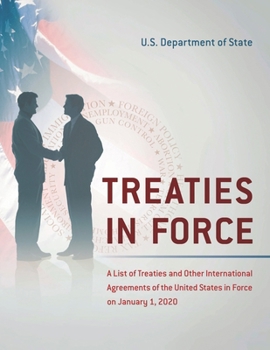 Treaties in Force 2020: A List of Treaties and Other International Agreements of the United States in Force on January 1, 2020