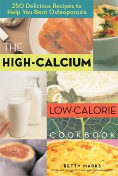 Paperback The High-Calcium Low-Calorie Cookbook: 250 Delicious Recipes to Help You Beat Osteoporosis Book