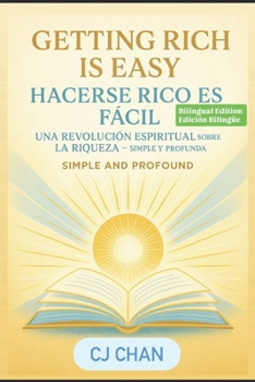 Hacerse Rico es Fácil: Una Revolución Espiritual sobre la Riqueza — Simple y Profunda (Spanish Edition)