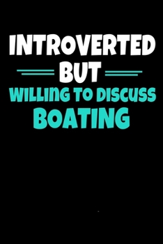 Introverted But Willing To Discuss Boating: Boating Notebook Gift | 120 Dot Grid Page