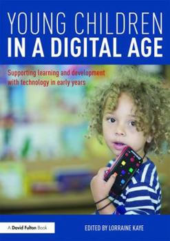 Paperback Young Children in a Digital Age: Supporting learning and development with technology in early years Book