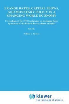 Exchange Rates, Capital Flows, and Monetary Policy in a Changing World Economy: Proceedings of a Conference Federal Reserve Bank of Dallas Dallas, Texas September 14-15, 1995