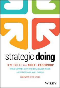 Hardcover Strategic Doing: Ten Skills for Agile Leadership Book