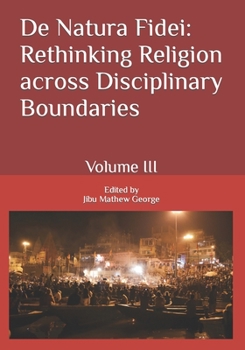 De Natura Fidei: Rethinking Religion across Disciplinary Boundaries: Volume III (De Natura Fidei: Rethinking Religion across Disciplinary Boundaries