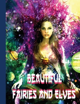 Beautiful Fairies and Elves: Coloring Book For Experienced User (Stress Relief)