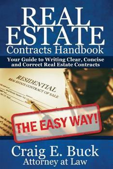 Paperback Real Estate Contracts Handbook: The Easy Way to Writing Clear, Concise and Correct Contracts - and more Book