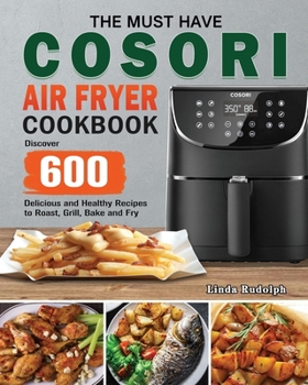 Paperback The Must Have Cosori Air Fryer Cookbook Book