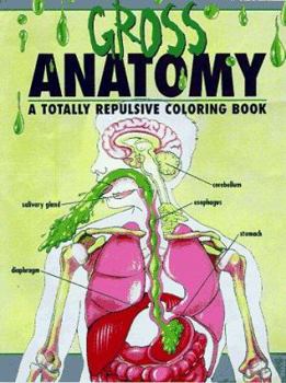 Hardcover The Gross Anatomy, an Off-Color Coloring Book