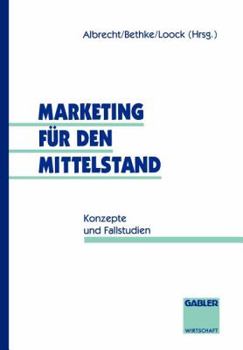 Paperback Marketing Für Den Mittelstand: Konzepte Und Fallstudien [German] Book