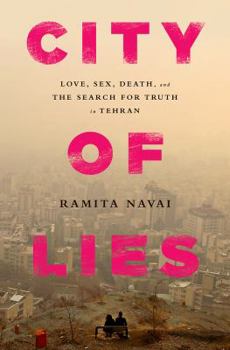 Hardcover City of Lies: Love, Sex, Death, and the Search for Truth in Tehran Book