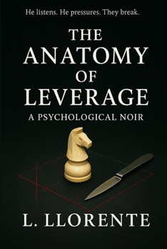 Paperback The Anatomy of Leverage: A Psychological Noir Novel Book