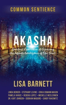 Akasha: Spiritual Experiences of Accessing the Infinite Intelligence of Our Souls
