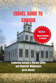 Paperback Travel Guide to Canada: Exploring Canada's Vibrant Cities and Majestic Wilderness Book