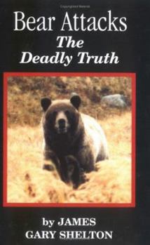 Paperback Bear Attacks: The Deadly Truth Book