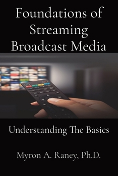 Paperback Foundations of Streaming Broadcast Media: Understanding The Basics Book