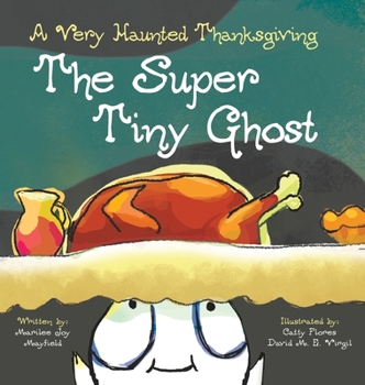 Hardcover The Super Tiny Ghost: A Very Haunted Thanksgiving Book