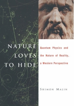 Hardcover Nature Loves to Hide: Quantum Physics and Reality, a Western Perspective Book