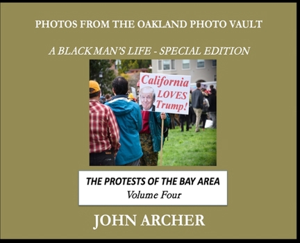 Photos From The Oakland Photo Vault - A Black Man's Life (Special Edition): The Bay Area Protest Life, Volume 4
