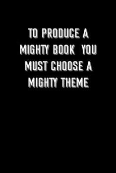 To produce a mighty book, you must choose a mighty theme: 6x9 Journal Writing creative notebook Christmas gift presents for under 10 dollars