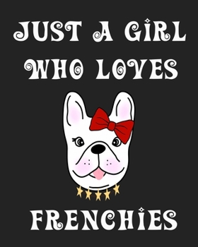 Just A Girl Who Loves Frenchies: The Complete Gratitude Journal Planner And More 386 Pages Notebook Black Print 193 Days 8"x10" Thick Book