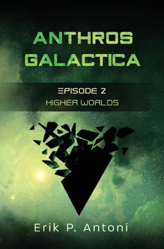 Paperback Anthros Galactica - Higher Worlds: Episode 2 Book