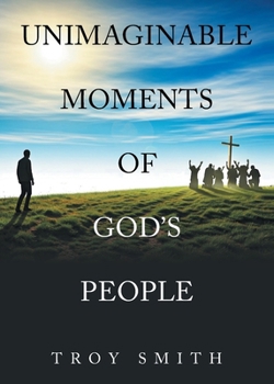 Paperback Unimaginable Moments of God's People Book