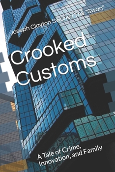 Paperback Crooked Customs: A Tale of Crime, Innovation, and Family Book
