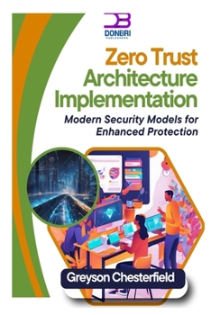 Paperback Zero Trust Architecture Implementation: Modern Security Models for Enhanced Protection Book
