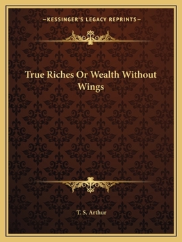 Paperback True Riches Or Wealth Without Wings Book