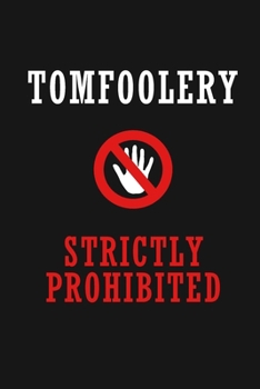 Paperback Tomfoolery Strictly Prohibited: Funny Journal Notebook, 6 x 9 Inches,120 Lined Writing Pages, Matte Finish Book
