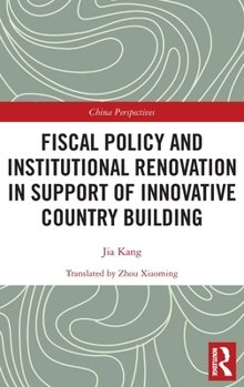 Hardcover Fiscal Policy and Institutional Renovation in Support of Innovative Country Building Book