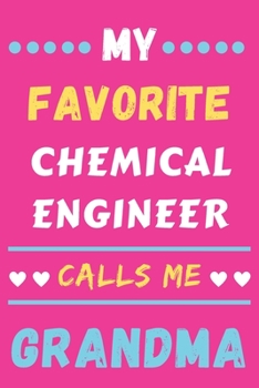 My Favorite Chemical Engineer Calls Me Grandma: lined notebook,Chemical Engineer gift