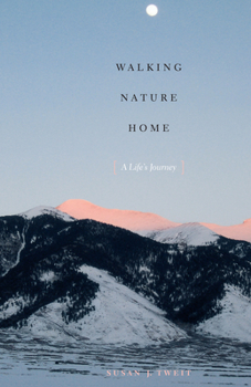 Walking Nature Home: A Life's Journey - Book  of the Louann Atkins Temple Women & Culture Series